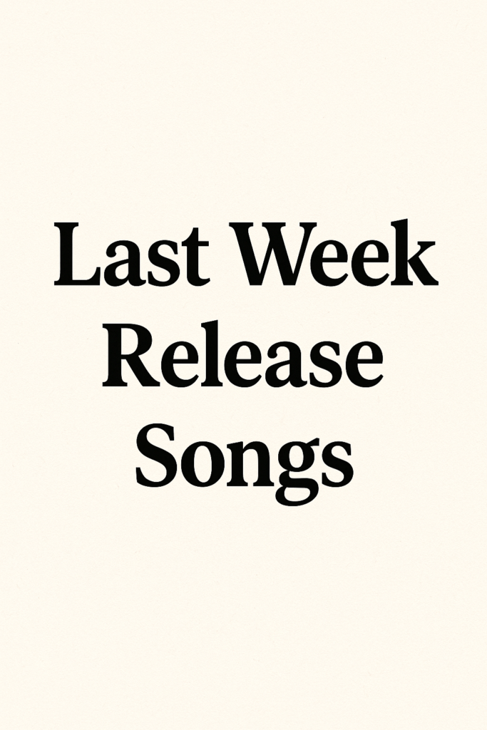 Last Week Release Songs